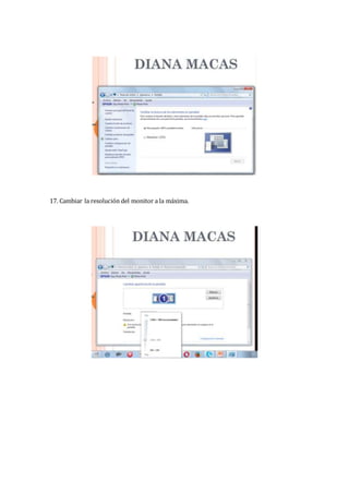 17. Cambiar la resolución del monitor a la máxima.
 