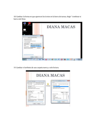 18. Cambiar la forma en que aparecen los íconos en la barra de tareas, elegir "combinar si
barra está llena
19. Cambiar el atributo de una carpeta nueva, a solo lectura.
 