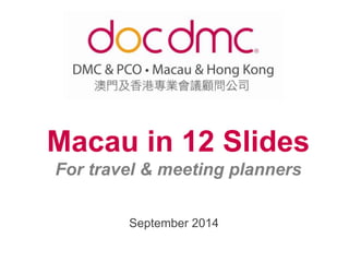 www.doc-dmc-macau.com Slide 1/13
Macau in 12 Slides
For travel & meeting planners
September 2017
 