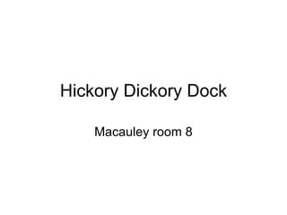 Hickory Dickory Dock Macauley room 8 