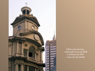 Edifício dos Correios construção iniciou em 1878 e terminou em 1929 Largo do Leal Senado 