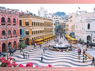 Largo do Leal Senado com construções de estilo totalmente europeu 