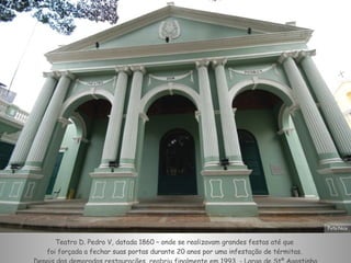 Teatro D. Pedro V, datada 1860 – onde se realizavam grandes festas até que  foi forçada a fechar suas portas durante 20 anos por uma infestação de térmitas.  Depois das demoradas restaurações, reabriu finalmente em 1993. - Largo de Stº Agostinho Foto:Nico 