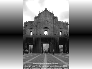 Mirante por detrás da fachada. A construção foi destruída por um incêndio em 1835, restou só a fachada, que se tornou o símbolo da Cidade 