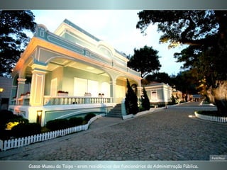 Casas-Museu da Taipa – eram residências dos funcionários da Administração Pública. Foto:Nico 