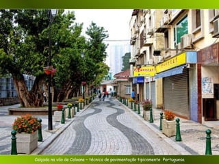 Calçada na vila de Coloane – técnica de pavimentação tipicamente  Portuguesa 
