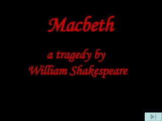 Macbeth a tragedy by William Shakespeare 