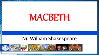 MACBETH
Ni: William Shakespeare
 