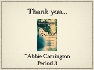 Thank you...




~Abbie Carrington
    Period 3
 