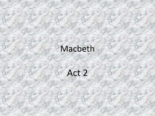 Macbeth

 Act 2
 
