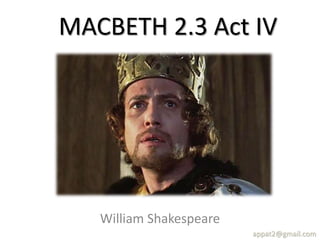 MACBETH 2.3 Act IV
William Shakespeare
appat2@gmail.com
 