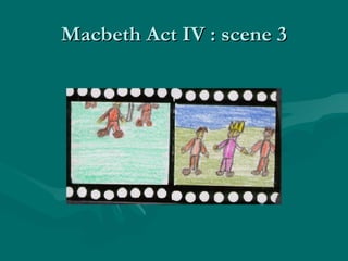 Macbeth Act IV : scene 3 