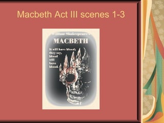 Macbeth Act III scenes 1-3 
