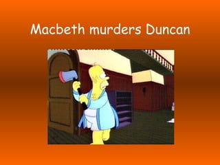 Macbeth murders Duncan 