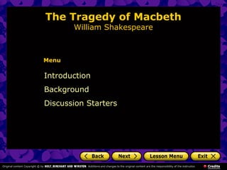 The Tragedy of Macbeth
William Shakespeare
Introduction
Background
Discussion Starters
Menu
 