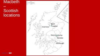 Macbeth
–
Scottish
locations
Nairn
Edinburgh
Inverness Cawdor
Dundee
ForfarGlamis
www.englishabc.co.uk 2014
 