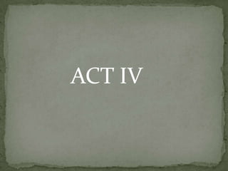 ACT IV
 