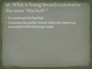  Is a synonym for butcher
 Contrasts the earlier scenes when the name was
 associated with admiring words
 
