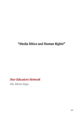 “Media Ethics and Human Rights”




Peer Educators Network
Ms. Edona Zogu




                                        167
 