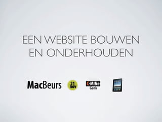 EEN WEBSITE BOUWEN
EN ONDERHOUDEN
 