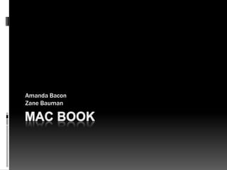 Mac Book Amanda Bacon Zane Bauman 