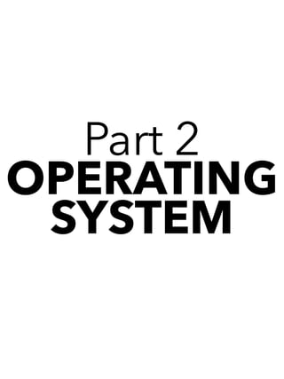 Part 2
OPERATING
SYSTEM
 