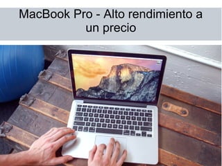 MacBook Pro - Alto rendimiento a
un precio
 