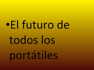 El futuro de todos los portátiles 
