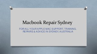 Macbook Repair Sydney
FOR ALL YOUR APPLE MAC SUPPORT, TRAINING,
REPAIRS & ADVICE IN SYDNEY, AUSTRALIA
 