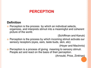 FACTORS INFLUENCING PERCEPTION
Stimulus Factors
 Color and contrast
 Size
 Intensity
 Position
 Isolation
Individual ...