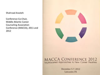 Shahrzad Arasteh
Conference Co-Chair,
Middle Atlantic Career
Counseling Association
Conference (MACCA), 2011 and
2012

 