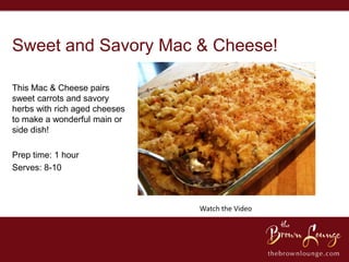 Sweet and Savory Mac & Cheese!

This Mac & Cheese pairs
sweet carrots and savory
herbs with rich aged cheeses
to make a wonderful main or
side dish!

Prep time: 1 hour
Serves: 8-10



                               Watch the Video
 