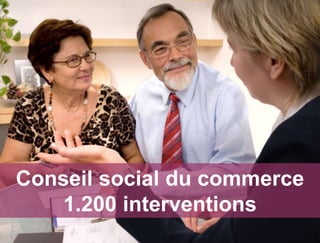 Conseiller social du commerce




Conseil social du commerce
    1.200 interventions
 