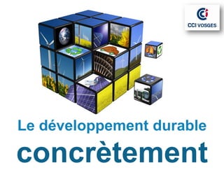 Le développement durable

concrètement
 