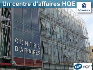 Un centre d’affaires HQE
 
