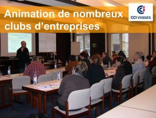 Animation de nombreux
clubs d’entreprises
 