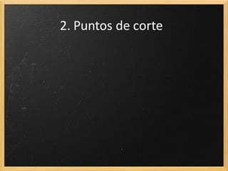 2. Puntos de corte

 