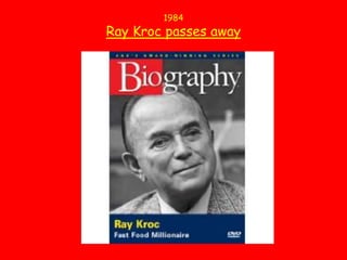 1984Ray Kroc passes away