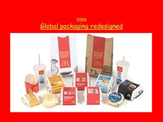 2008Global packaging redesigned