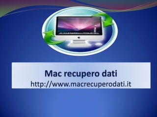 Mac recuperodatihttp://www.macrecuperodati.it 