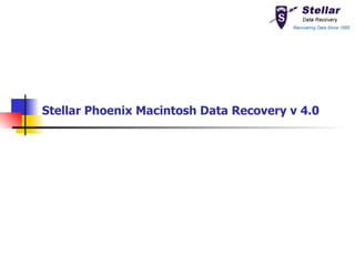 Stellar Phoenix Macintosh Data Recovery v 4.0  
