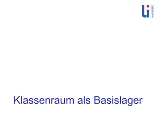 Klassenraum als Basislager 
