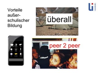 Vorteile außer-schulischer Bildung überall peer 2 peer 