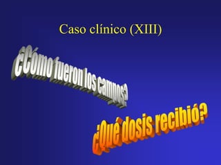 Caso clínico (XIII)

 