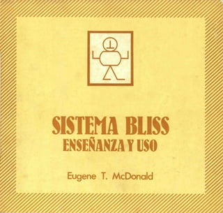 SISTEMA BLISS
ENSEÑANZAV USO
Eugene T. McDonald
 