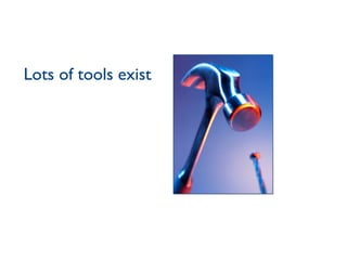 Lots of tools exist 