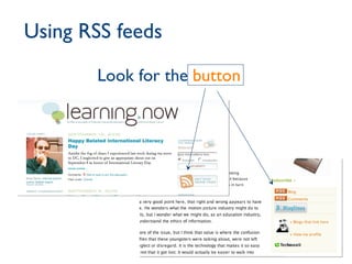 Using RSS feeds Look for the  button 