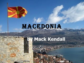 Macedonia by Mack Kendall 