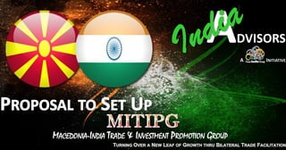 MACEDONIA-INDIA TRADE & INVESTMENT PROMOTION GROUP
 