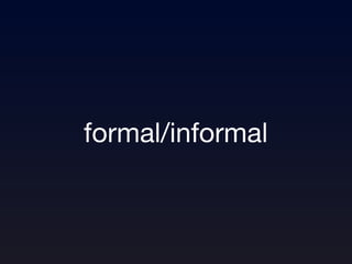 formal/informal 